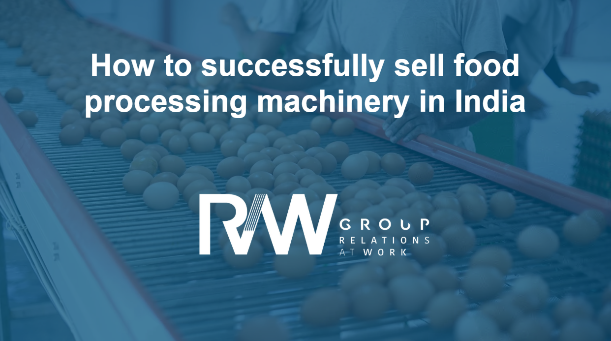 How to Successfully Sell Food Processing Machinery in India: A Proven Commercial Agent Model for European Companies