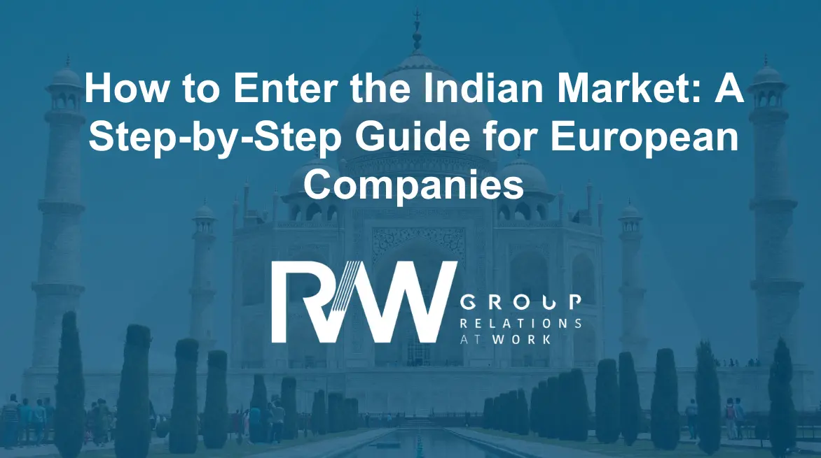 How to Enter the Indian Market: A Step-by-Step Guide for European Companies